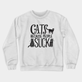 Cat because people suck Crewneck Sweatshirt